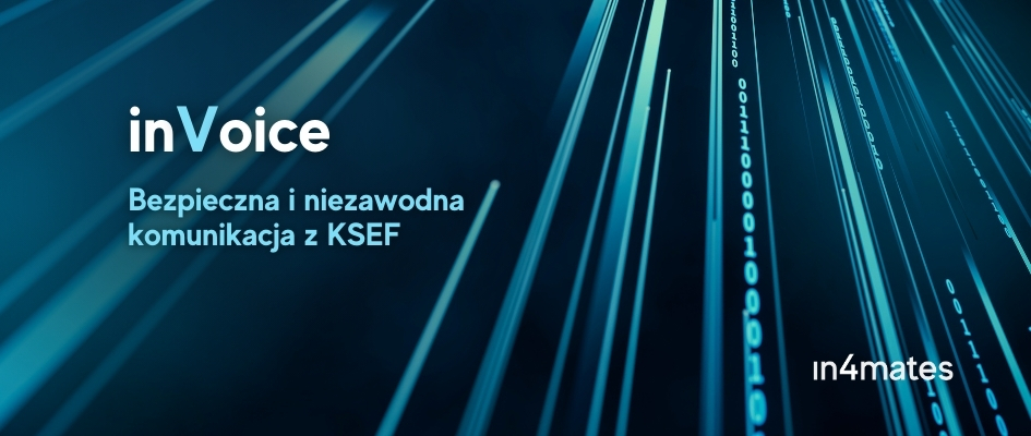 inVoice - bezpieczna i niezawodna komunikacja z KSEF in4mates