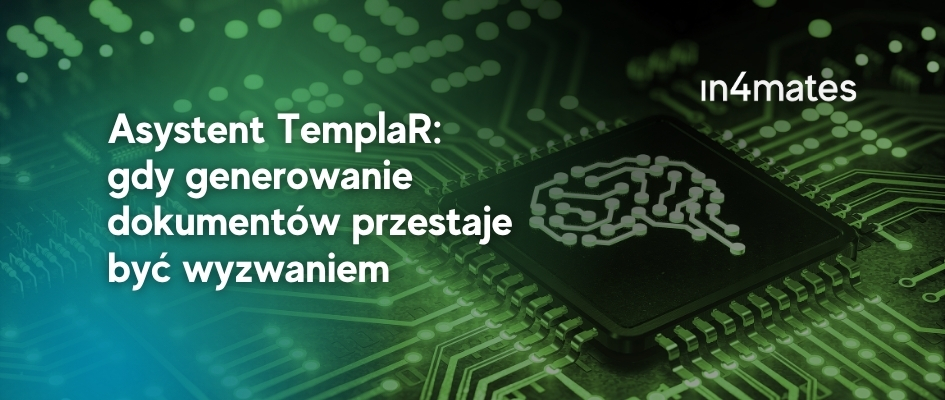 Asystent TemplaR – gdy generowanie umów przestaje być wyzwaniem in4mates